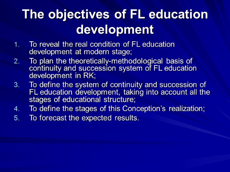 The objectives of FL education development To reveal the real condition of FL education
